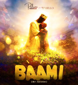Pelumi Deborah – Baami (My Father) ft Ty Bello