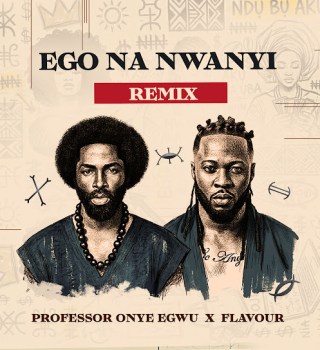 Professor Onye Egwu – Ego Na Nwanyi (Remix) Ft. Flavour