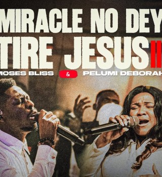 Pelumi Deborah – Miracle No Dey Tire Jesus II ft Moses Bliss