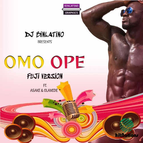 Dj Binlatino ft Asake & Olamide - Omo Ope (Fuji Version)