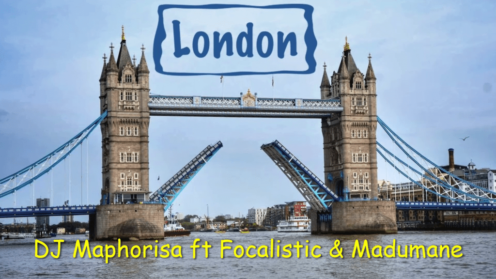 Dj Maphorisa ft Focalistic & Madumane - London