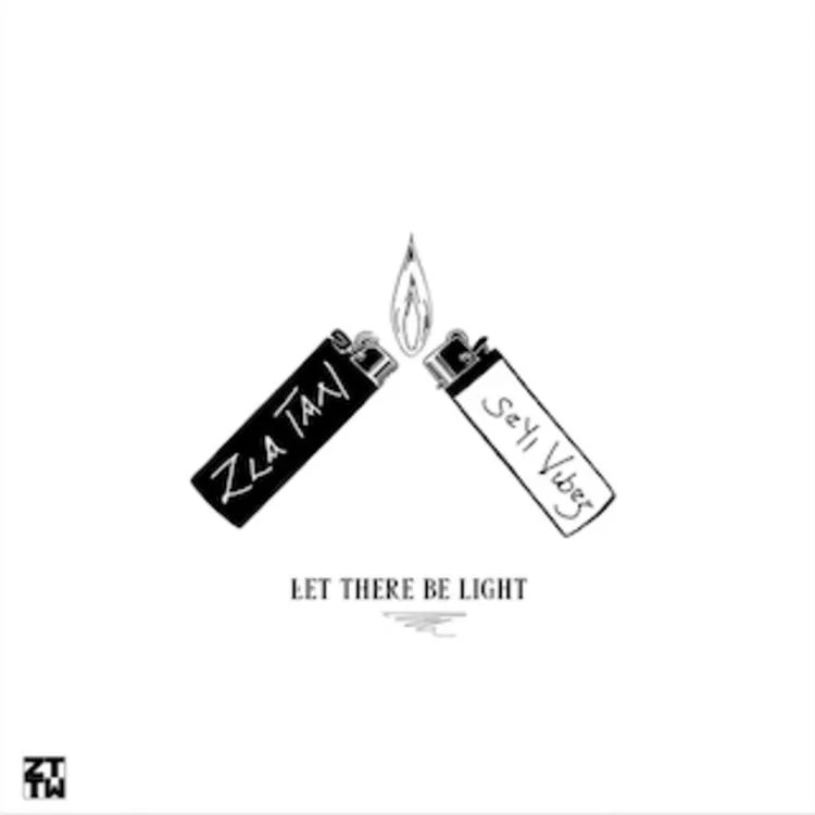 Zlatan ft Seyi Vibez - Let There Be Light (LTBL)