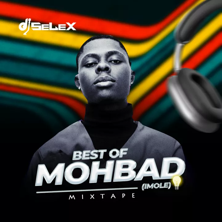 DJ Selex - Best Of Mohbad (Imole)