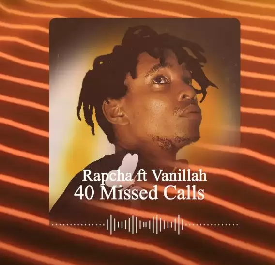 Rapcha ft Vanillah - 40 Missed Calls