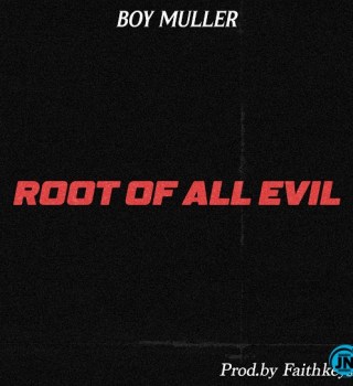 Boy Muller – Root Of All Evil