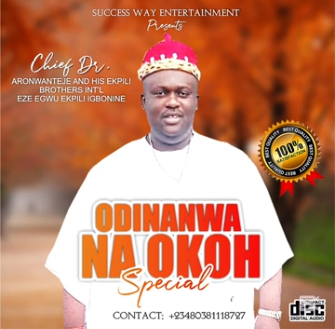 Chief Dr. Aronwanteje &ndash; Odinanwa Na Okoh Special