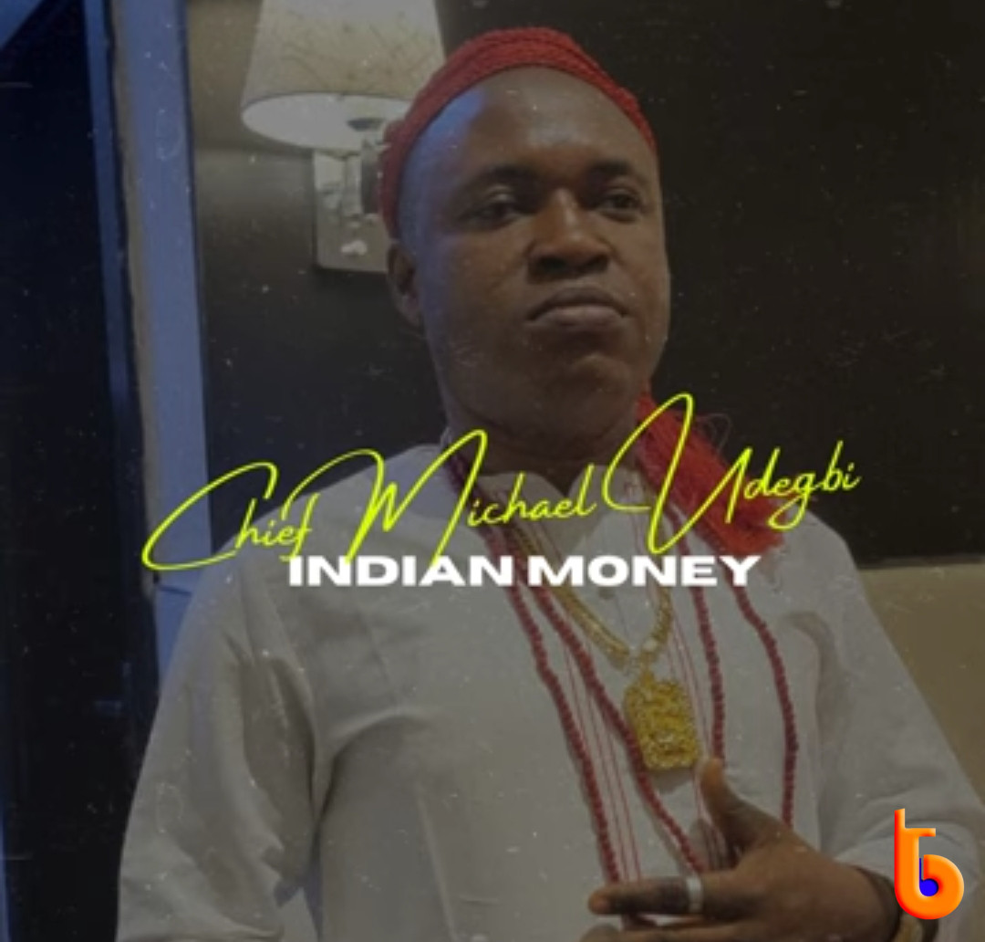 Chief Michael Udegbi – Indian Money