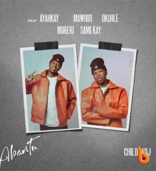Download Mp3: ChildDaDJ – Abantu ft. MaWhoo, Ayarhkay, Okhuhle, MOREKI & Sami