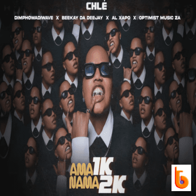 Chlé – Ama 1K Nama 2K Ft Dimphowadiwave, Al Xapo, Optimist Music ZA & Beekay Da Deejay