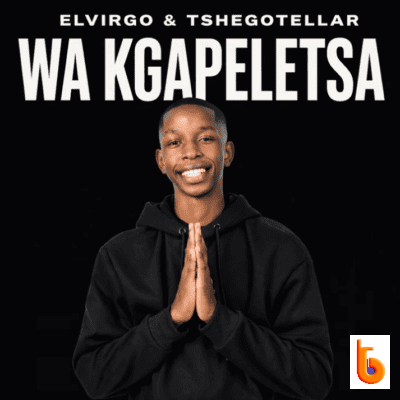 Elvirgo – Wa Kgapeletsa Ft. TshegoTellar