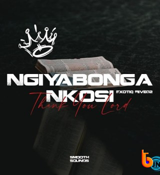 Download Mp3: Exotiq Fiive02 – Ngiyabonga Nkosi