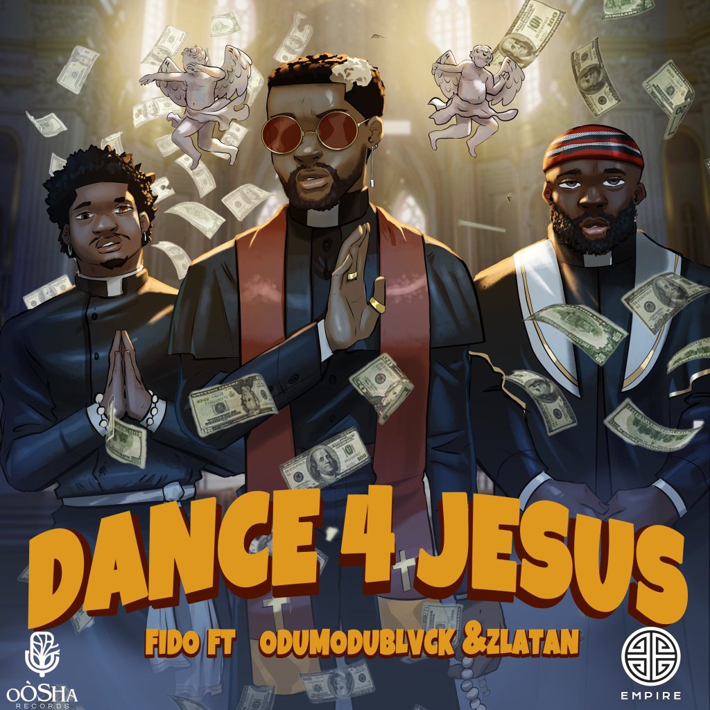 Fido &ndash; Dance 4 Jesus Ft. Zlatan & Odumodublvck
