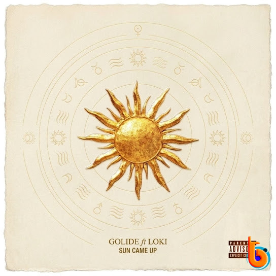 Golide – Sun Came Up Ft. Loki