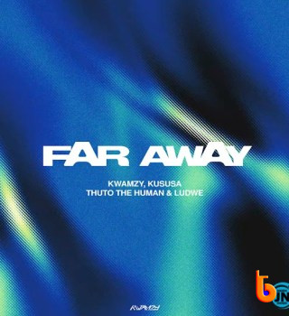 Download Mp3: Kwamzy – Far Away Ft. Kususa, Thuto The Human & LUDWE
