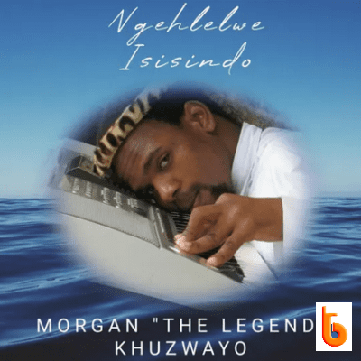 Morgan The Legend Khuzwayo – Sisindisiwe Thina