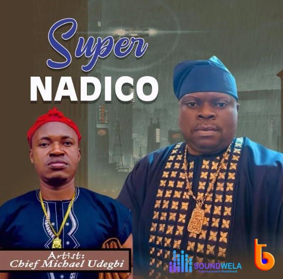 Chief Michael Udegbi – Super Nadico