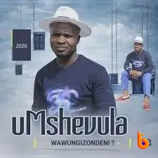 Mshevula – Wawungizondeni Ft. Magiy’ Obuka & G-Jealous